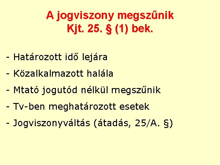 A jogviszony megszűnik Kjt. 25. § (1) bek. - Határozott idő lejára - Közalkalmazott