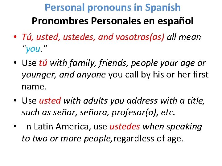 Personal pronouns in Spanish Pronombres Personales en español • Tú, ustedes, and vosotros(as) all