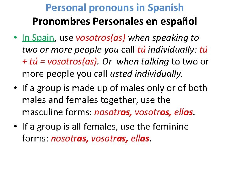 Personal pronouns in Spanish Pronombres Personales en español • In Spain, use vosotros(as) when