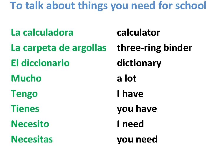 To talk about things you need for school La calculadora La carpeta de argollas