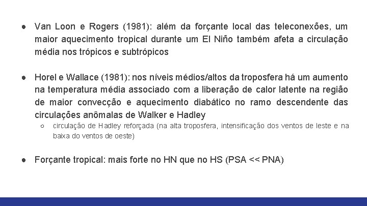 ● Van Loon e Rogers (1981): além da forçante local das teleconexões, um maior