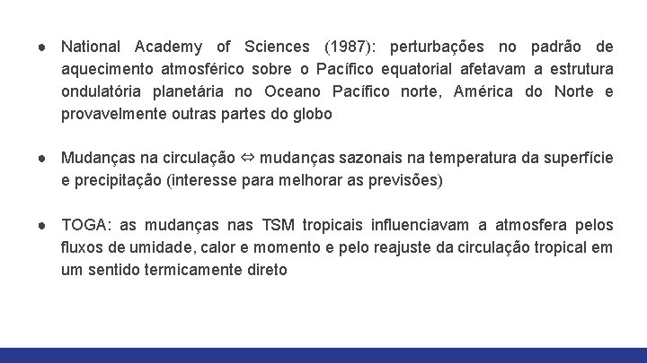 ● National Academy of Sciences (1987): perturbações no padrão de aquecimento atmosférico sobre o