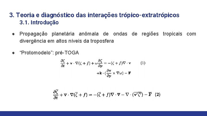 3. Teoria e diagnóstico das interações trópico-extratrópicos 3. 1. Introdução ● Propagação planetária anômala