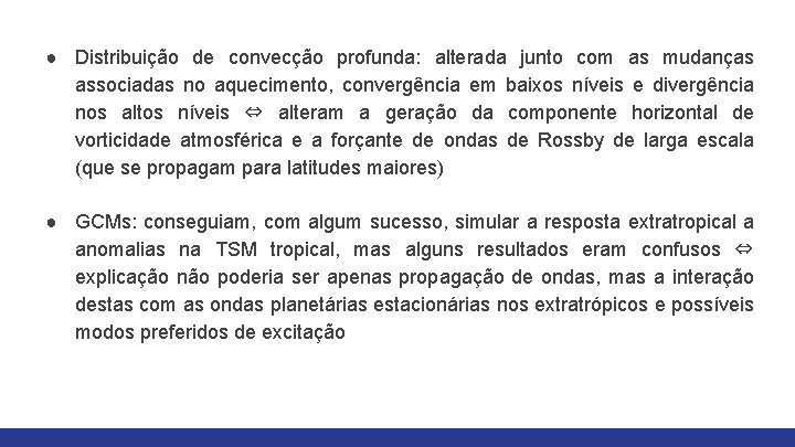 ● Distribuição de convecção profunda: alterada junto com as mudanças associadas no aquecimento, convergência