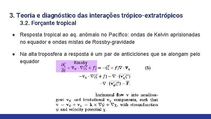 3. Teoria e diagnóstico das interações trópico-extratrópicos 3. 2. Forçante tropical ● Resposta tropical