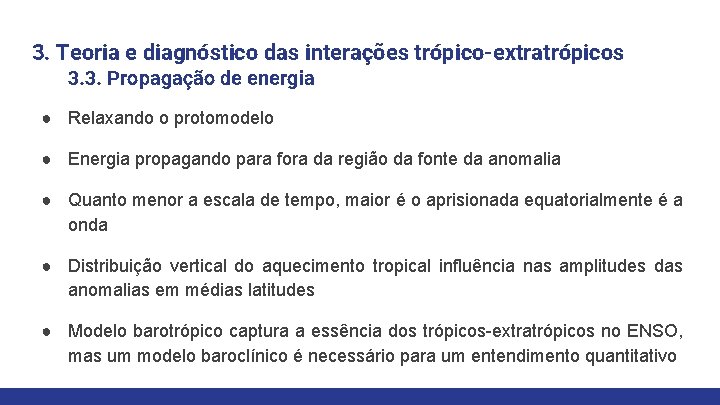 3. Teoria e diagnóstico das interações trópico-extratrópicos 3. 3. Propagação de energia ● Relaxando