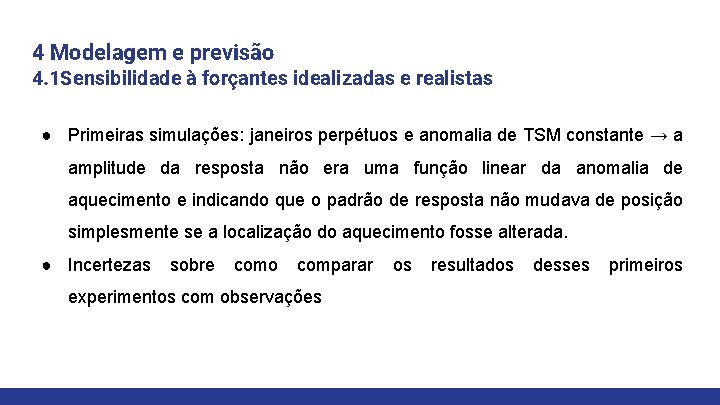 4 Modelagem e previsão 4. 1 Sensibilidade à forçantes idealizadas e realistas ● Primeiras