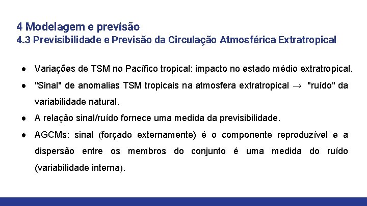 4 Modelagem e previsão 4. 3 Previsibilidade e Previsão da Circulação Atmosférica Extratropical ●