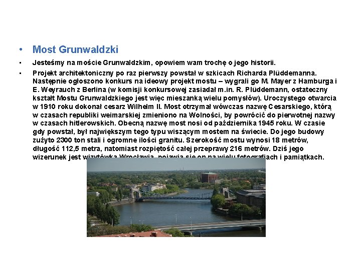  • Most Grunwaldzki • • Jesteśmy na moście Grunwaldzkim, opowiem wam trochę o