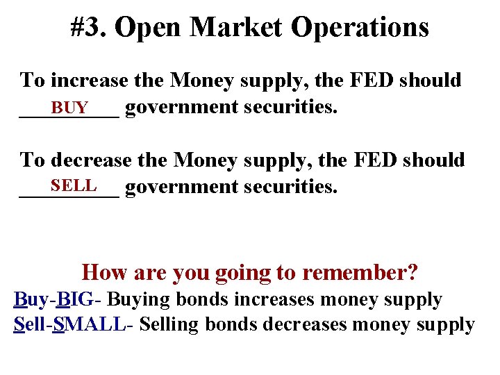 #3. Open Market Operations To increase the Money supply, the FED should BUY _____