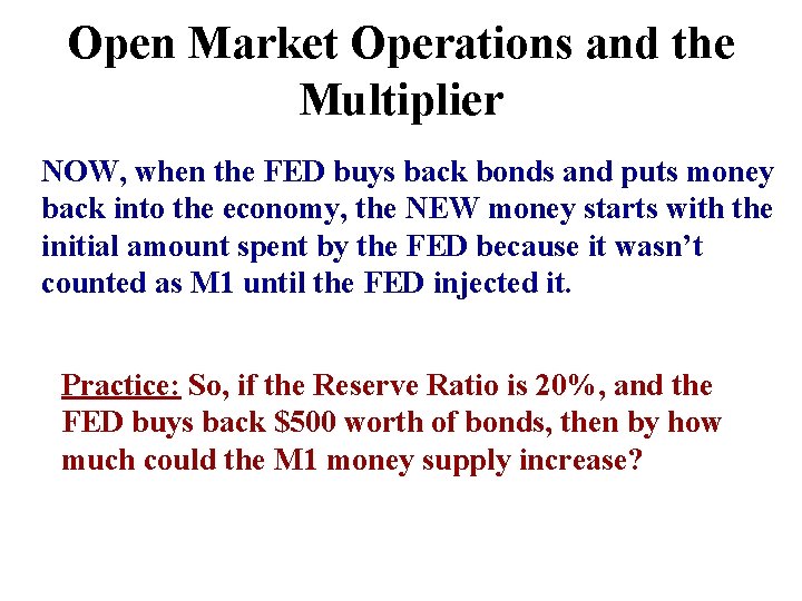 Open Market Operations and the Multiplier NOW, when the FED buys back bonds and