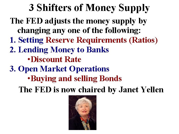3 Shifters of Money Supply The FED adjusts the money supply by changing any