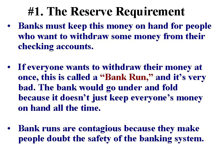 #1. The Reserve Requirement • Banks must keep this money on hand for people