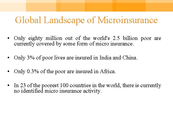 Global Landscape of Microinsurance • Only eighty million out of the world's 2. 5