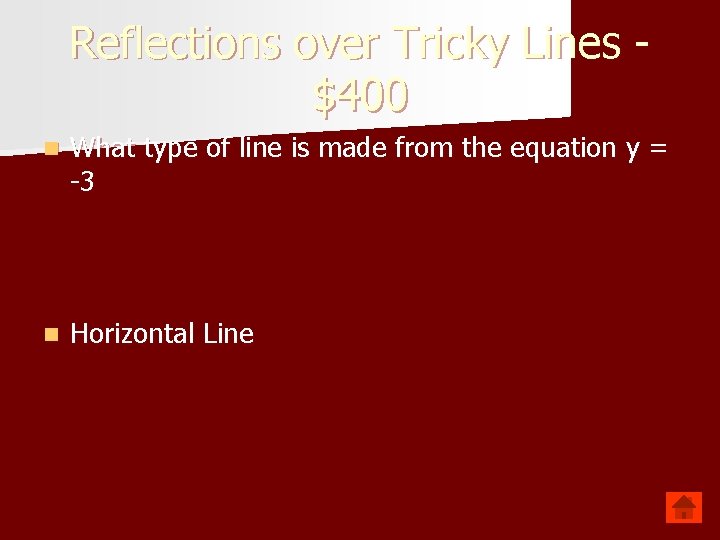 Reflections over Tricky Lines $400 n What type of line is made from the