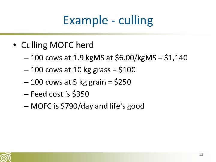 Example - culling • Culling MOFC herd – 100 cows at 1. 9 kg.