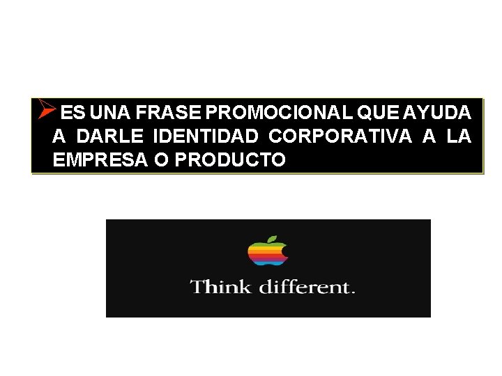 ØES UNA FRASE PROMOCIONAL QUE AYUDA A DARLE IDENTIDAD CORPORATIVA A LA EMPRESA O