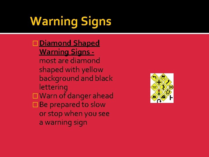 Warning Signs � Diamond Shaped Warning Signs most are diamond shaped with yellow background