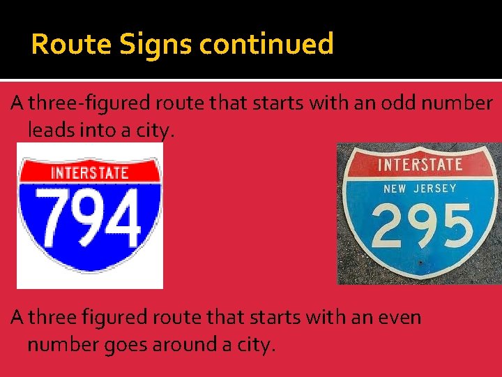 Route Signs continued A three-figured route that starts with an odd number leads into