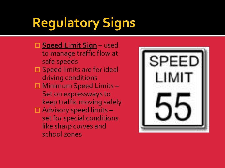 Regulatory Signs � Speed Limit Sign – used to manage traffic flow at safe