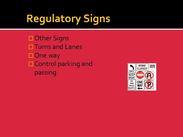 Regulatory Signs � Other Signs � Turns and Lanes � One way � Control