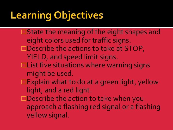 Learning Objectives �State the meaning of the eight shapes and eight colors used for