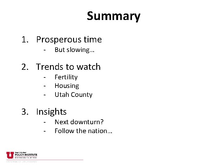 Summary 1. Prosperous time - But slowing… 2. Trends to watch - Fertility Housing