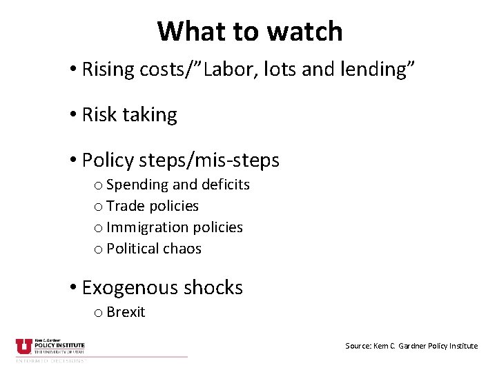 What to watch • Rising costs/”Labor, lots and lending” • Risk taking • Policy