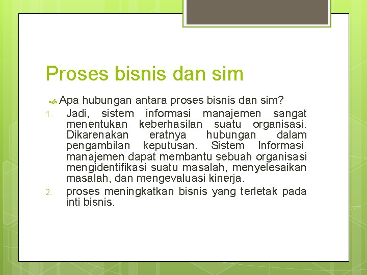 Proses bisnis dan sim Apa hubungan antara proses bisnis dan sim? 1. 2. Jadi,