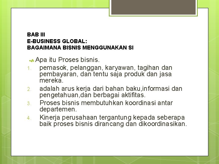 BAB III E-BUSINESS GLOBAL: BAGAIMANA BISNIS MENGGUNAKAN SI Apa itu Proses bisnis. 1. 2.