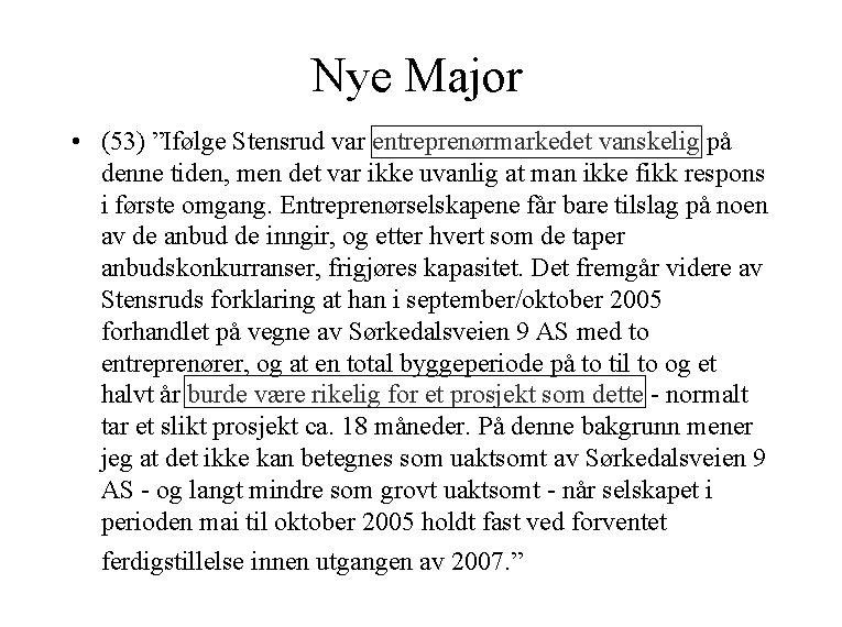 Nye Major • (53) ”Ifølge Stensrud var entreprenørmarkedet vanskelig på denne tiden, men det