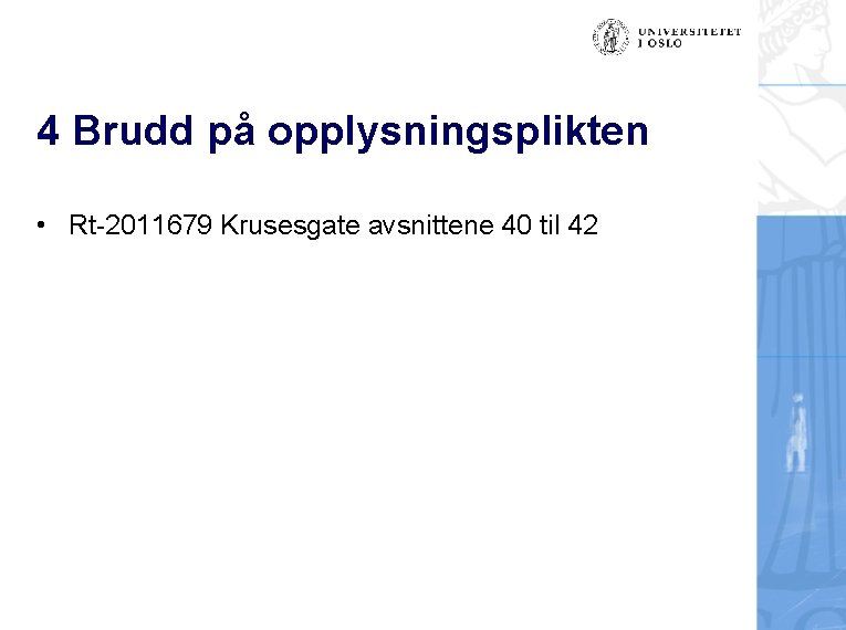 4 Brudd på opplysningsplikten • Rt-2011679 Krusesgate avsnittene 40 til 42 