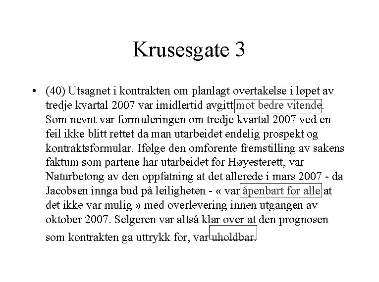 Krusesgate 3 • (40) Utsagnet i kontrakten om planlagt overtakelse i løpet av tredje