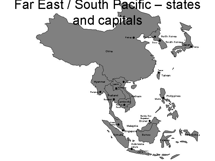 Far East / South Pacific – states and capitals North Korea Pyongyang Peking South