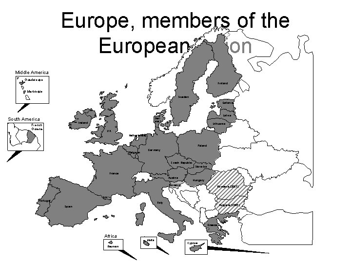 Europe, members of the European Union Middle America Guadeloupe Finland Martinique Sweden Estonia South