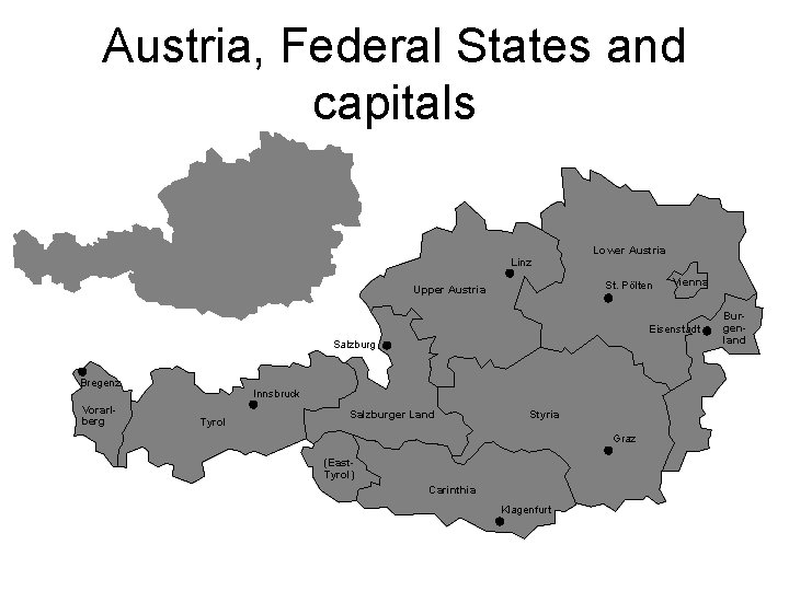 Austria, Federal States and capitals Linz Lower Austria St. Pölten Upper Austria Vienna Eisenstadt