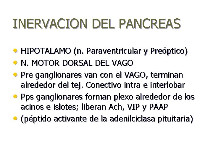 INERVACION DEL PANCREAS • HIPOTALAMO (n. Paraventricular y Preóptico) • N. MOTOR DORSAL DEL
