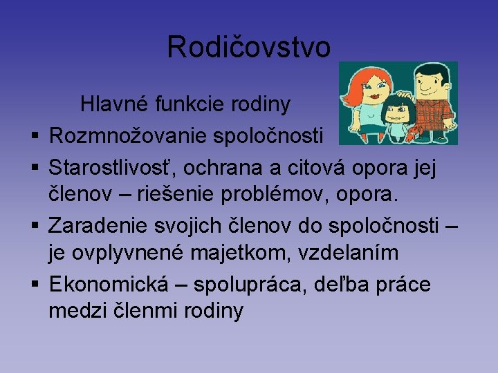 Rodičovstvo § § Hlavné funkcie rodiny Rozmnožovanie spoločnosti Starostlivosť, ochrana a citová opora jej