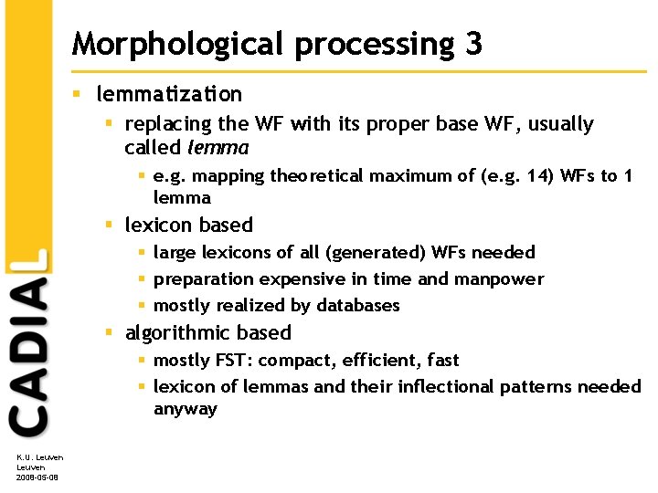 Morphological processing 3 § lemmatization § replacing the WF with its proper base WF, Morphological processing 3 § lemmatization § replacing the WF with its proper base WF,