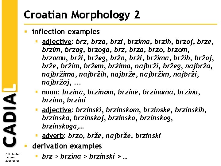 Croatian Morphology 2 § inflection examples § adjective: brz, brza, brzima, brzih, brzoj, brze, Croatian Morphology 2 § inflection examples § adjective: brz, brza, brzima, brzih, brzoj, brze,