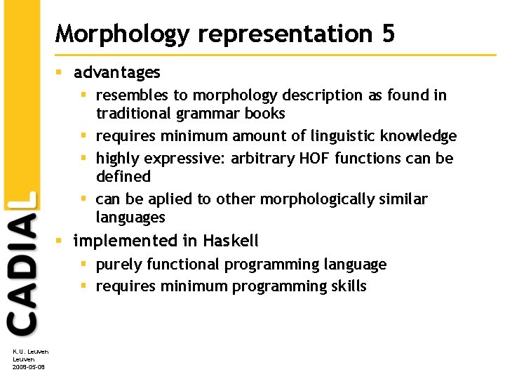 Morphology representation 5 § advantages § resembles to morphology description as found in traditional Morphology representation 5 § advantages § resembles to morphology description as found in traditional