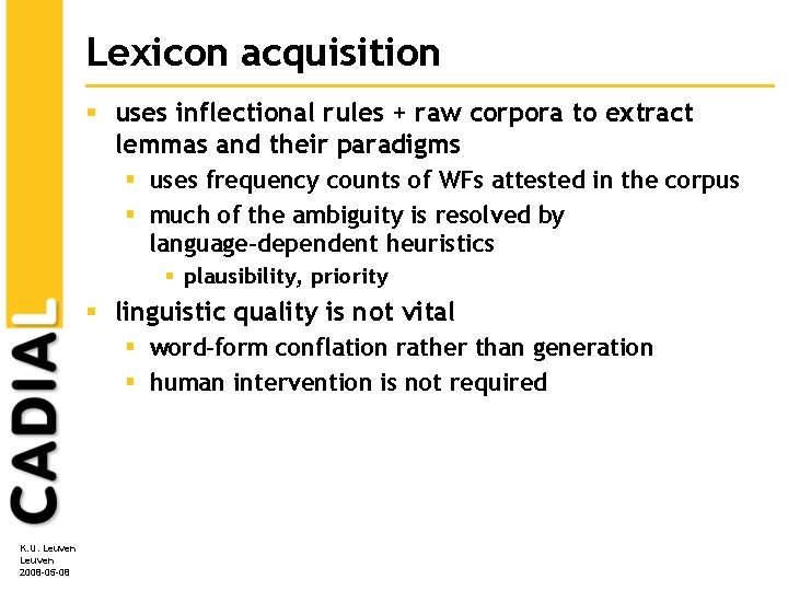Lexicon acquisition § uses inflectional rules + raw corpora to extract lemmas and their Lexicon acquisition § uses inflectional rules + raw corpora to extract lemmas and their