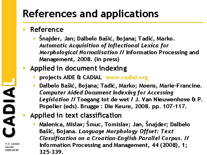 References and applications § Reference § Šnajder, Jan; Dalbelo Bašić, Bojana; Tadić, Marko. Automatic References and applications § Reference § Šnajder, Jan; Dalbelo Bašić, Bojana; Tadić, Marko. Automatic
