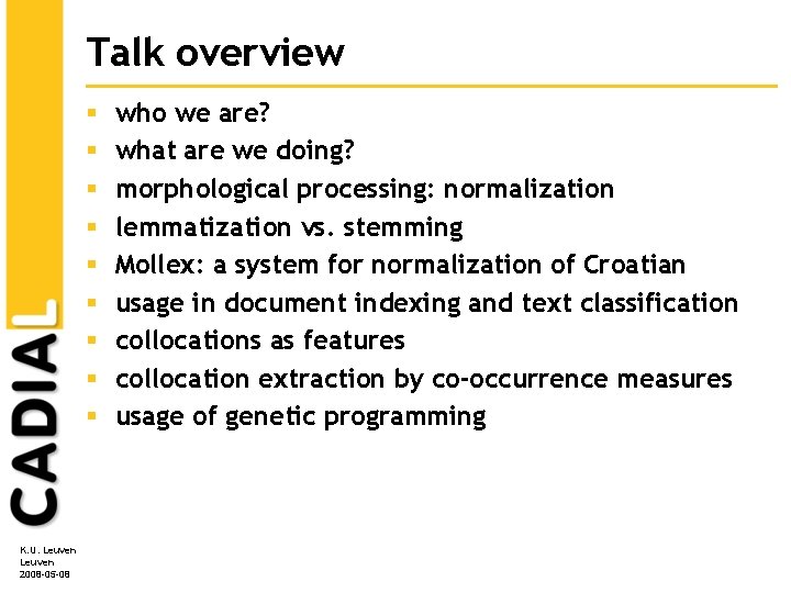 Talk overview § § § § § K. U. Leuven 2008 -05 -08 who Talk overview § § § § § K. U. Leuven 2008 -05 -08 who