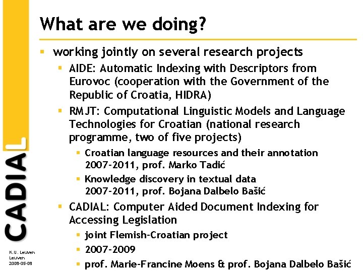 What are we doing? § working jointly on several research projects § AIDE: Automatic What are we doing? § working jointly on several research projects § AIDE: Automatic