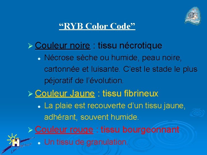 “RYB Color Code” Ø Couleur noire : tissu nécrotique l Nécrose sèche ou humide,