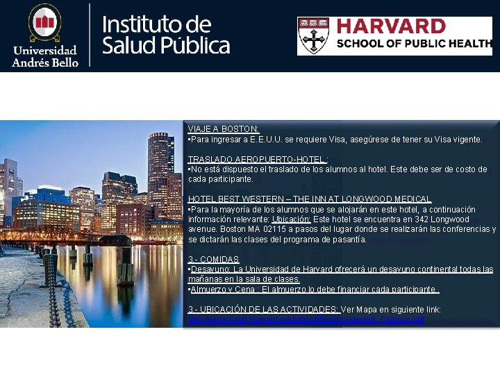 VIAJE A BOSTON: • Para ingresar a E. E. U. U. se requiere Visa,