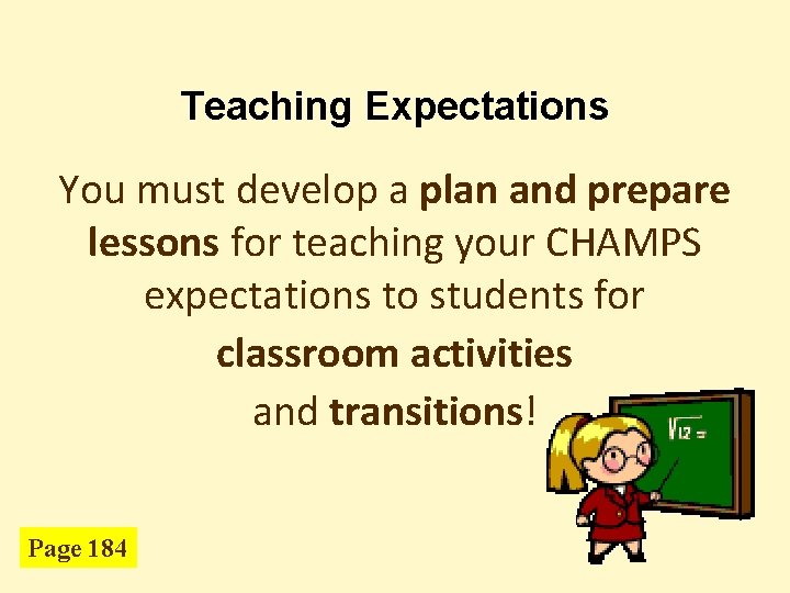 Teaching Expectations You must develop a plan and prepare lessons for teaching your CHAMPS