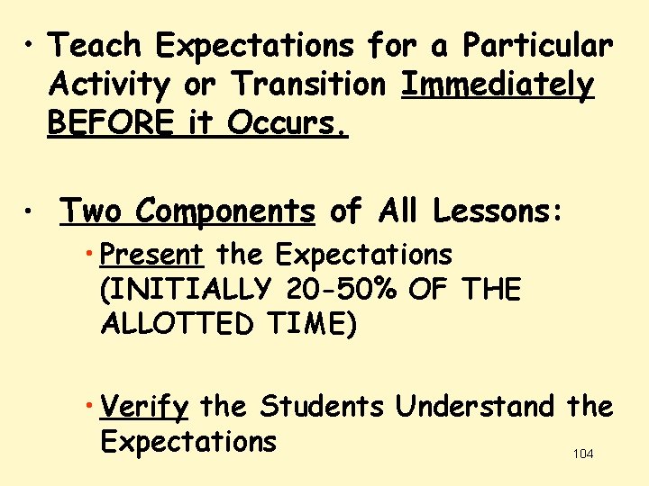  • Teach Expectations for a Particular Activity or Transition Immediately BEFORE it Occurs.