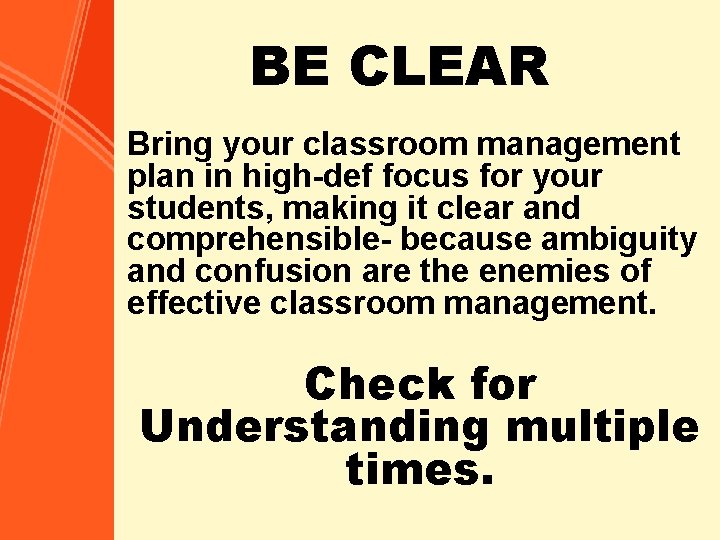 BE CLEAR Bring your classroom management plan in high-def focus for your students, making